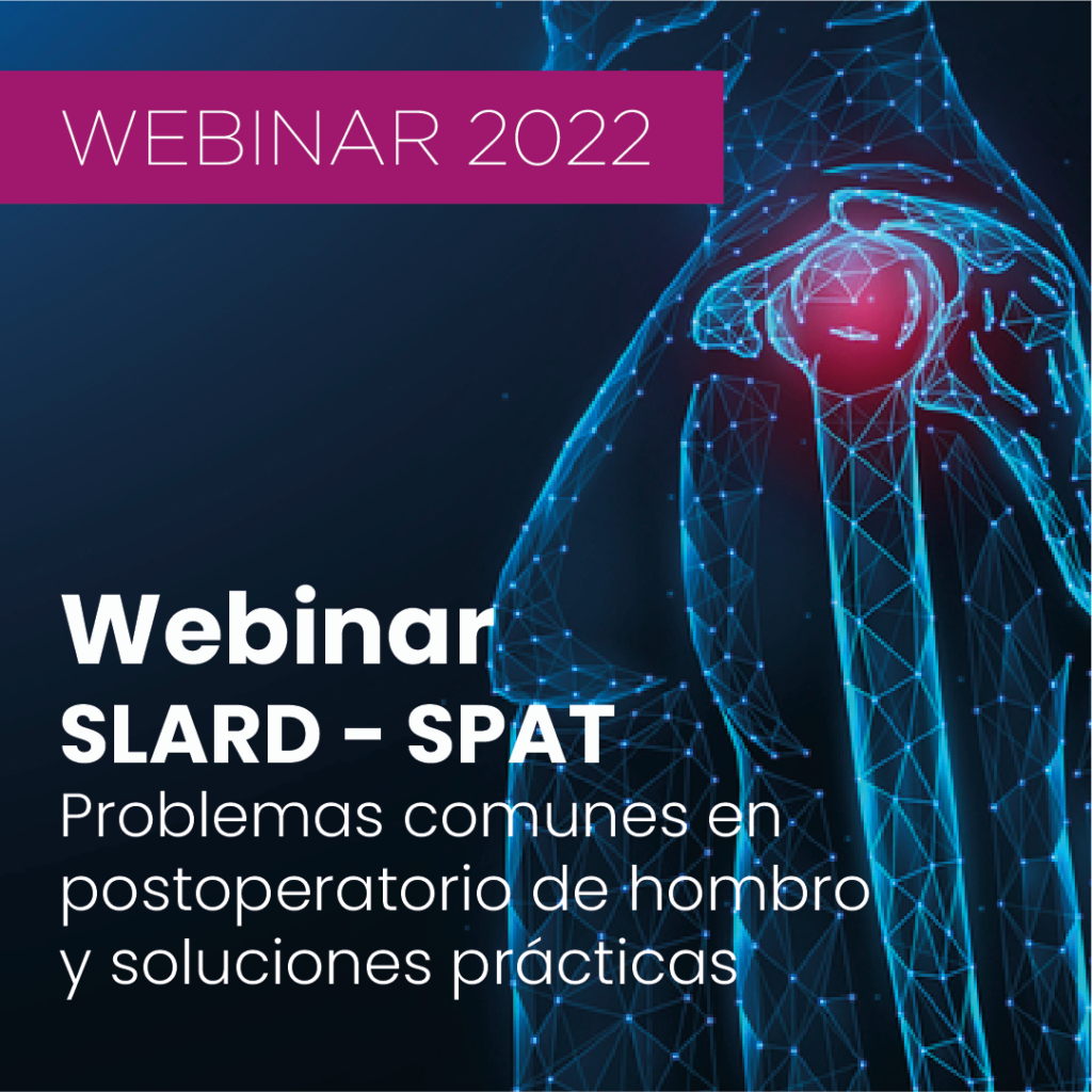 Webinar SLARD - SPAT: Problemas comunes en postoperatorio de hombro y soluciones prácticas